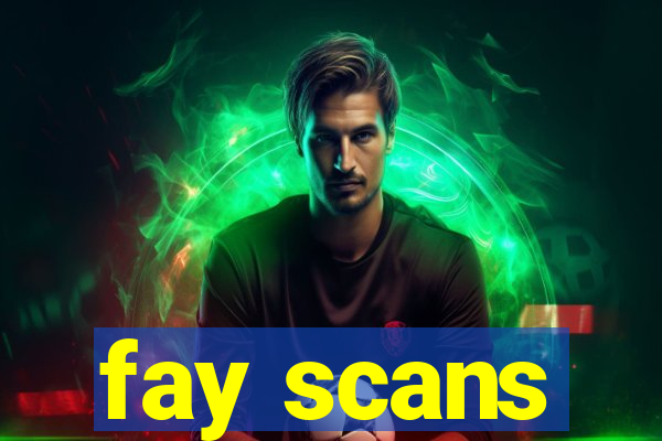 fay scans